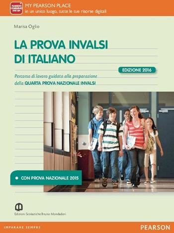 La prova INVALSI di italiano. Con espansione online - Marisa Oglio - Libro Edizioni Scolastiche Bruno Mondadori 2016 | Libraccio.it
