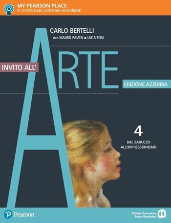 Invito all'arte. Ediz. azzurra. Vol. 4: Dal barocco all'impressionismo - Carlo Bertelli - Libro Edizioni Scolastiche Bruno Mondadori 2017 | Libraccio.it