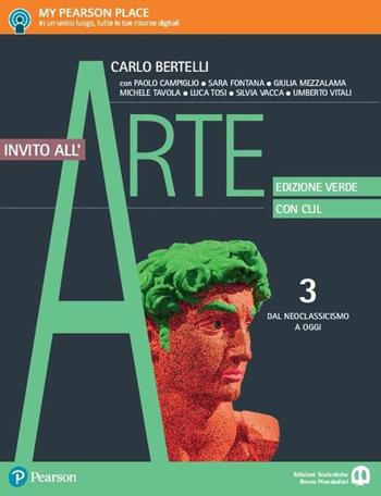 Invito all'arte. Con CLIL. Ediz. verde. Con e-book. Con espansione online. Vol. 3: Dal neoclassicismo a oggi - Carlo Bertelli - Libro Edizioni Scolastiche Bruno Mondadori 2017 | Libraccio.it