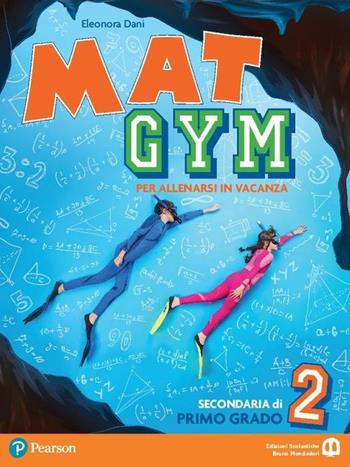 Mat gym. Per allenarsi in vacanza. Con espansione online. Vol. 2 - Eleonora Dani - Libro Edizioni Scolastiche Bruno Mondadori 2017 | Libraccio.it