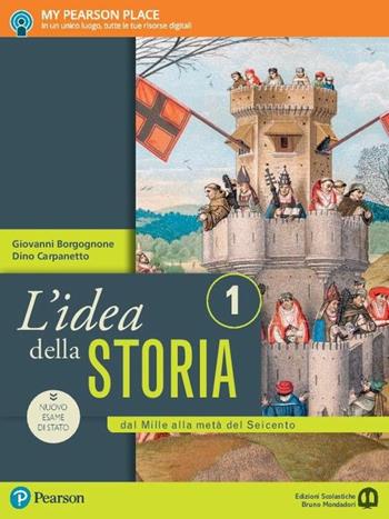 L'idea della storia. Atlante geopolitico-Lezioni di cittadinanza e Costituzione. Con e-book. Con espansione online. Vol. 1: Dal Mille alla metà del Seicento - Giovanni Borgognone, Dino Carpanetto - Libro Edizioni Scolastiche Bruno Mondadori 2017 | Libraccio.it