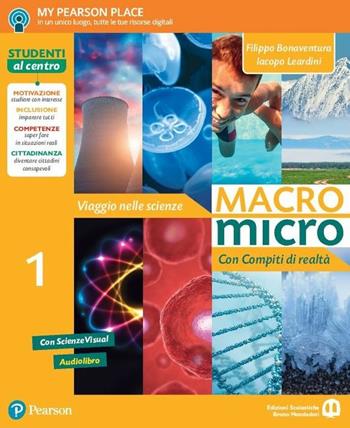 Macromicro. Viaggio nelle scienze. Con compiti di realtà 1. Per la Scuola media. - Filippo Bonaventura, Iacopo Leardini - Libro Edizioni Scolastiche Bruno Mondadori 2017 | Libraccio.it