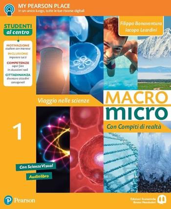 Macromicro. Viaggio nelle scienze. Con compiti di realtà 1. Con e-book. Con espansione online - Filippo Bonaventura, Iacopo Leardini - Libro Edizioni Scolastiche Bruno Mondadori 2017 | Libraccio.it