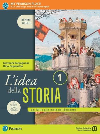 idea della storia. Con CLIL. Con e-book. Con espansione online. Vol. 1: Dal Mille alla metà del Seicento - Giovanni Borgognone, Dino Carpanetto - Libro Edizioni Scolastiche Bruno Mondadori 2017 | Libraccio.it