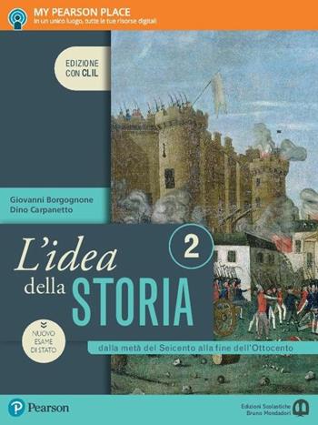 L'idea della storia. Con CLIL. Con e-book. Con espansione online. Vol. 2: Dalla metà del Seicento alla fine dell'Ottocento-History in english - Giovanni Borgognone, Dino Carpanetto - Libro Edizioni Scolastiche Bruno Mondadori 2017 | Libraccio.it