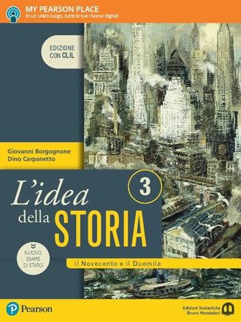 L'idea della storia. Con CLIL. Con e-book. Con espansione online. Vol. 3: Il Novecento e il Duemila-History in English - Giovanni Borgognone, Dino Carpanetto - Libro Edizioni Scolastiche Bruno Mondadori 2017 | Libraccio.it