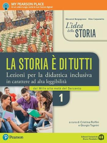 L'idea della storia la storia è di tutti. Lezioni per la didattica inclusiva. Vol. 1: Dal Mille alla metà del Seicento  - Libro Edizioni Scolastiche Bruno Mondadori 2017 | Libraccio.it