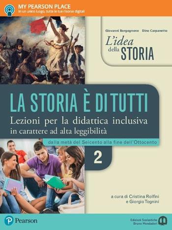 L'idea della storia la storia è di tutti. Lezioni per la didattica inclusiva. Per le Scuole superiori. Vol. 2: Dalla metà del Seicento alla fine dell'Ottocento  - Libro Edizioni Scolastiche Bruno Mondadori 2017 | Libraccio.it