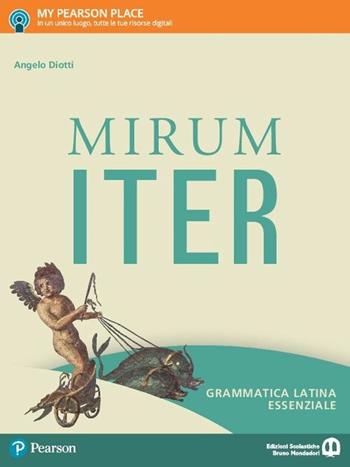 Mirum iter. Grammatica essenziale. Lezioni. Con e-book. Con espansione online. Vol. 1 - Angelo Diotti, Maria Pia Ciuffarella - Libro Edizioni Scolastiche Bruno Mondadori 2017 | Libraccio.it