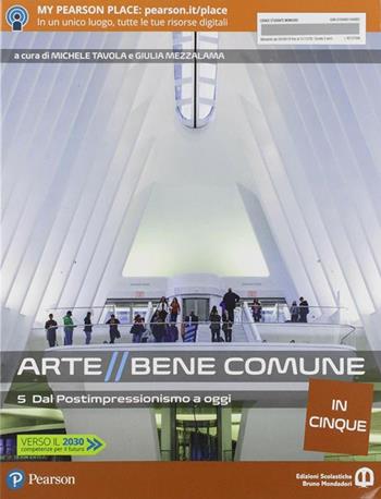 Arte bene comune in cinque 5. Dal postimpressionismo ad oggi. Per le Scuole superiori. Vol. 3 - Michele Tavola, Giulia Mezzalama - Libro Edizioni Scolastiche Bruno Mondadori 2019 | Libraccio.it
