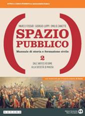 Spazio pubblico. Manuale di storia e formazione civile. Dal Medioevo alla nascita del mondo moderno. Con e-book. Con espansione online. Vol. 2