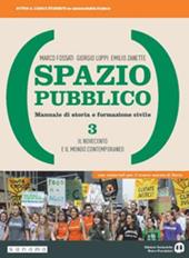 Spazio pubblico. Manuale di storia e formazione civile. Dal Medioevo alla nascita del mondo moderno. Con e-book. Con espansione online. Vol. 3