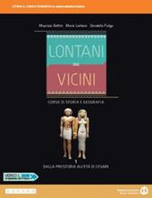 Lontani vicini. Dalla Preistoria all'età di Cesare. Con e-book. Con espansione online. Vol. 1