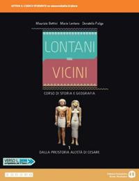 Lontani vicini. Dalla Preistoria all'età di Cesare. Con e-book. Con espansione online. Vol. 1 - Maurizio Bettini, Mario Lentano, Donatella Puliga - Libro Edizioni Scolastiche Bruno Mondadori 2019 | Libraccio.it