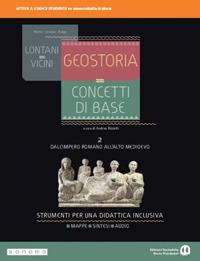 Lontani vicini. Geostoria. concetti di base. Dalla Preistoria all'età di Cesare. Vol. 2  - Libro Edizioni Scolastiche Bruno Mondadori 2019 | Libraccio.it