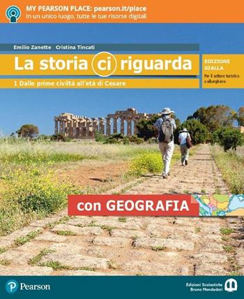 La storia ci riguarda. Con geografia. Ediz. gialla per il settore turistico-alberghiero. Con A tavola e in viaggio. Con Imparafacile. Con Libro liquido. Con Didastore. Vol. 1 - Emilio Zanette - Libro Edizioni Scolastiche Bruno Mondadori 2018 | Libraccio.it