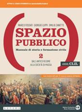 Spazio pubblico. Manuale di storia e formazione civile. Dal Medioevo alla nascita del mondo moderno. Con CLIL. Con e-book. Con espansione online. Vol. 2