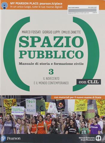 Spazio pubblico. Manuale di storia e formazione civile. Dal Medioevo alla nascita del mondo moderno. Con CLIL. Con e-book. Con espansione online. Vol. 3: Il Novecento e il mondo contemporaneo - Marco Fossati, Giorgio Luppi, Emilio Zanette - Libro Edizioni Scolastiche Bruno Mondadori 2019 | Libraccio.it