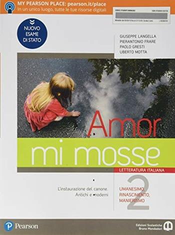 Amor mi mosse. Letteratura italiana. L'instaurazione del canone. I nuovi classici. Dalle origini all'età comunale. Per le Scuole superiori. Vol. 2 - Giuseppe Langella, Pierantonio Frare, Paolo Gresti - Libro Edizioni Scolastiche Bruno Mondadori 2019 | Libraccio.it
