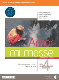 Amor mi mosse. Letteratura italiana. L'instaurazione del canone. I nuovi classici. Dalle origini all'età comunale. Con e-book. Con espansione online. Vol. 4 - Giuseppe Langella, Pierantonio Frare, Paolo Gresti - Libro Edizioni Scolastiche Bruno Mondadori 2019 | Libraccio.it