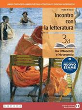 Incontro con la letteratura. Con le prove del nuovo esame di Stato. Con e-book. Con espansione online. Vol. 3: Tra Ottocento e Novecento