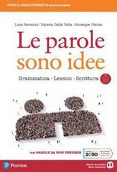 Le parole sono idee. Grammatica, lessico, scrittura. Con Parole da non perdere. Per il biennio delle Scuole superiori. Con e-book. Con espansione online