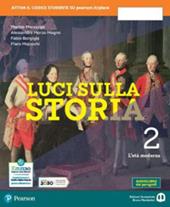 Luci sulla storia. Con e-book. Con espansione online. Vol. 2: L' età moderna