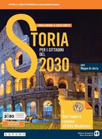 Storia per i cittadini del 2030. Con Mappe di storia. Con e-book. Con espansione online. Vol. 2: Dall'impero romano all'alto medioevo - Franco Amerini, Emilio Zanette - Libro Edizioni Scolastiche Bruno Mondadori 2020 | Libraccio.it