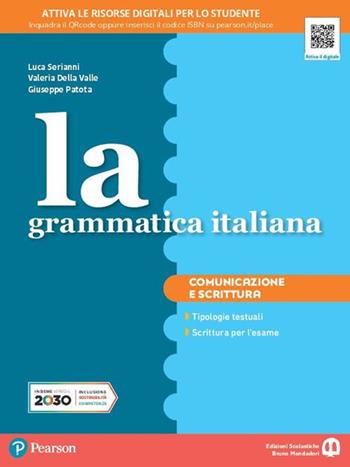 La grammatica italiana. Comunicazione. Ediz. separata. Con espansione online - Luca Serianni, Valeria Della Valle, Giuseppe Patota - Libro Edizioni Scolastiche Bruno Mondadori 2021 | Libraccio.it