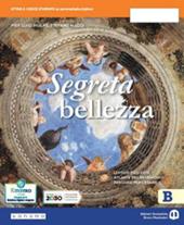 Segreta bellezza. Ediz. compatta. Con e-book. Con espansione online. Vol. B