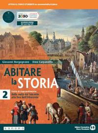 Abitare la storia. Unità di apprendimento. Per il triennio delle Scuole superiori. Vol. 2: Dalla metà del Seicento alla fine dell'Ottocento - Giovanni Borgognone, Dino Carpanetto - Libro Edizioni Scolastiche Bruno Mondadori 2020 | Libraccio.it