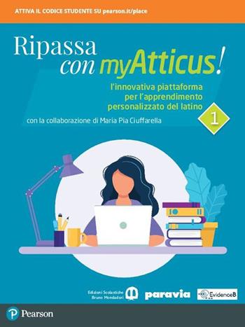 Ripassa con myAtticus! Per le Scuole superiori. Vol. 1 - Maria Pia Ciuffarella - Libro Edizioni Scolastiche Bruno Mondadori 2021 | Libraccio.it