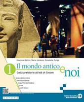 Il mondo antico e noi. Con e-book. Con espansione online. Vol. 1: Dalla preistoria all’età di Cesare