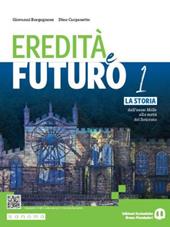 Eredità e futuro. Con e-book. Con espansione online. Vol. 3: La storia dal Novecento alle sfide del mondo contemporaneo