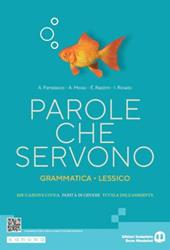 Parole che servono. Ediz. verde. Grammatica italiana. Lessico. Con e-book. Con espansione online