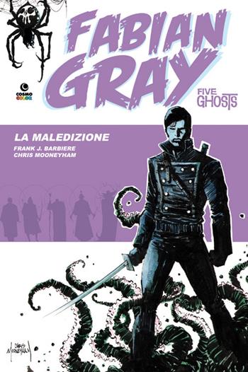 La maledizione. Five ghosts. Fabian Gray - Chris Mooneyham, Frank J. Barbiere - Libro Editoriale Cosmo 2014, Almanacco Cosmo | Libraccio.it