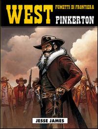 Jesse James. Pinkerton. Vol. 1 - Damour, Rémi Guérin - Libro Editoriale Cosmo 2015, West | Libraccio.it
