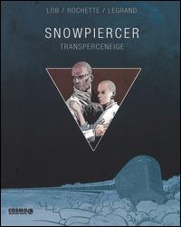 Snowpiercer. Transperceneige. Ediz. integrale - Jacques Lob, Jean-Marc Rochette, Benjamin Legrand - Libro Editoriale Cosmo 2015 | Libraccio.it