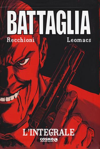 Battaglia. Ediz. integrale - Roberto Recchioni, Leomacs - Libro Editoriale Cosmo 2015, Cosmo comics | Libraccio.it