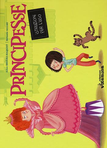 Principesse. Istruzioni per l'uso - Alice Brière-Haquet - Libro Collezione Vitamina 2015 | Libraccio.it