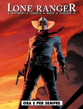 Lone Ranger. Vol. 1: Ora e sempre.  - Libro Editoriale Cosmo 2015, West | Libraccio.it