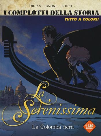 La colomba nera. La Serenissima. Vol. 1 - Patrice Ordas, Laurent Gnoni, Sébastien Bouët - Libro Editoriale Cosmo 2016 | Libraccio.it