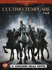 L'ultimo templare. Vol. 1/3: Il cavaliere della cripta