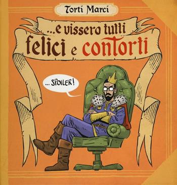 Torti marci. Vol. 1: E vissero tutti felici e contorti - Riccardo Torti - Libro Editoriale Cosmo 2016, Cosmo comics | Libraccio.it