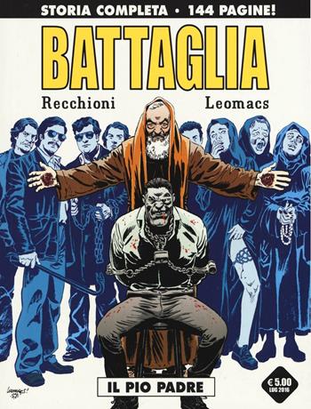 Il pio Padre. Battaglia. Variant - Roberto Recchioni, Leomacs - Libro Editoriale Cosmo 2016 | Libraccio.it