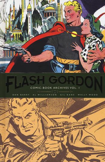 Flash Gordon. Comic-book archives. Vol. 1: Le serie a fumetti 1966-1967 - Dan Barry, Al Williamson, Gil Kane - Libro Editoriale Cosmo 2017, Cosmo books | Libraccio.it