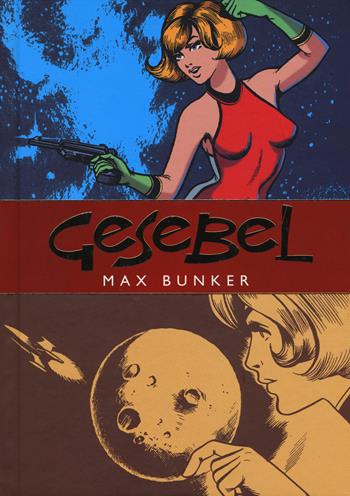 Gesebel. La corsara dello spazio (febbraio 1966) - Max Bunker, Magnus - Libro Editoriale Cosmo 2017, Cosmo books | Libraccio.it