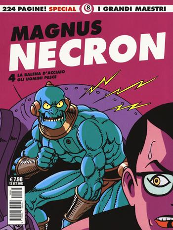 Necron. Vol. 4: La balena d'acciaio-Gli uomini pesce - Magnus - Libro Editoriale Cosmo 2017, I grandi maestri | Libraccio.it