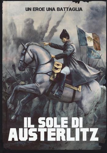 Un uomo, una battaglia. Vol. 3: Il sole di Austerlitz  - Libro Editoriale Cosmo 2018, Cosmo noir | Libraccio.it
