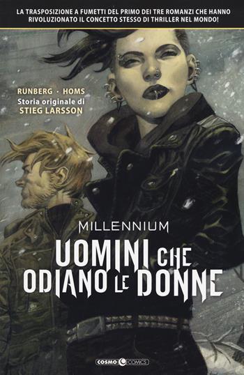 Millennium. Vol. 1: Uomini che odiano le donne. - Sylvain Runberg, Stieg Larsson, Stieg Larsson - Libro Editoriale Cosmo 2018, Cosmo comics | Libraccio.it